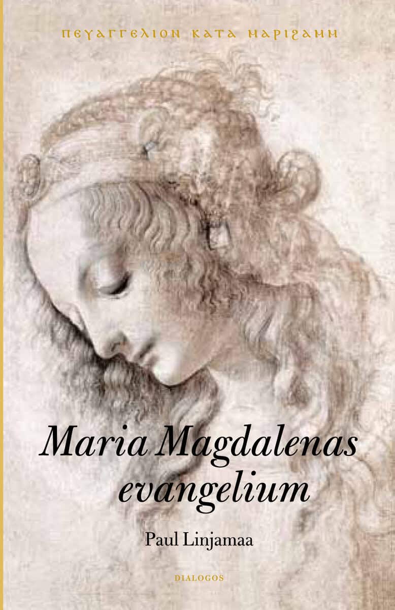 Linjamaa, Paul | Maria Magdalenas evangelium : Text, översättning och historisk bakgrund