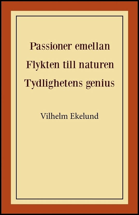 Ekelund, Vilhelm | Passioner emellan | Flykten till naturen | Tydlighetens genius