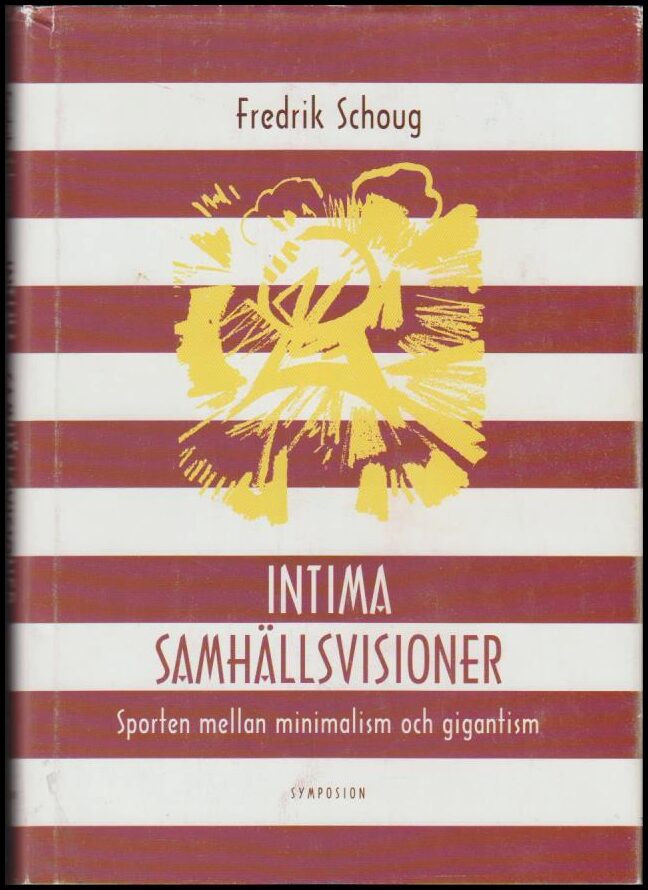 Schoug, Fredrik | Intima samhällsvisioner : Sporten mellan minimalism och gigantism