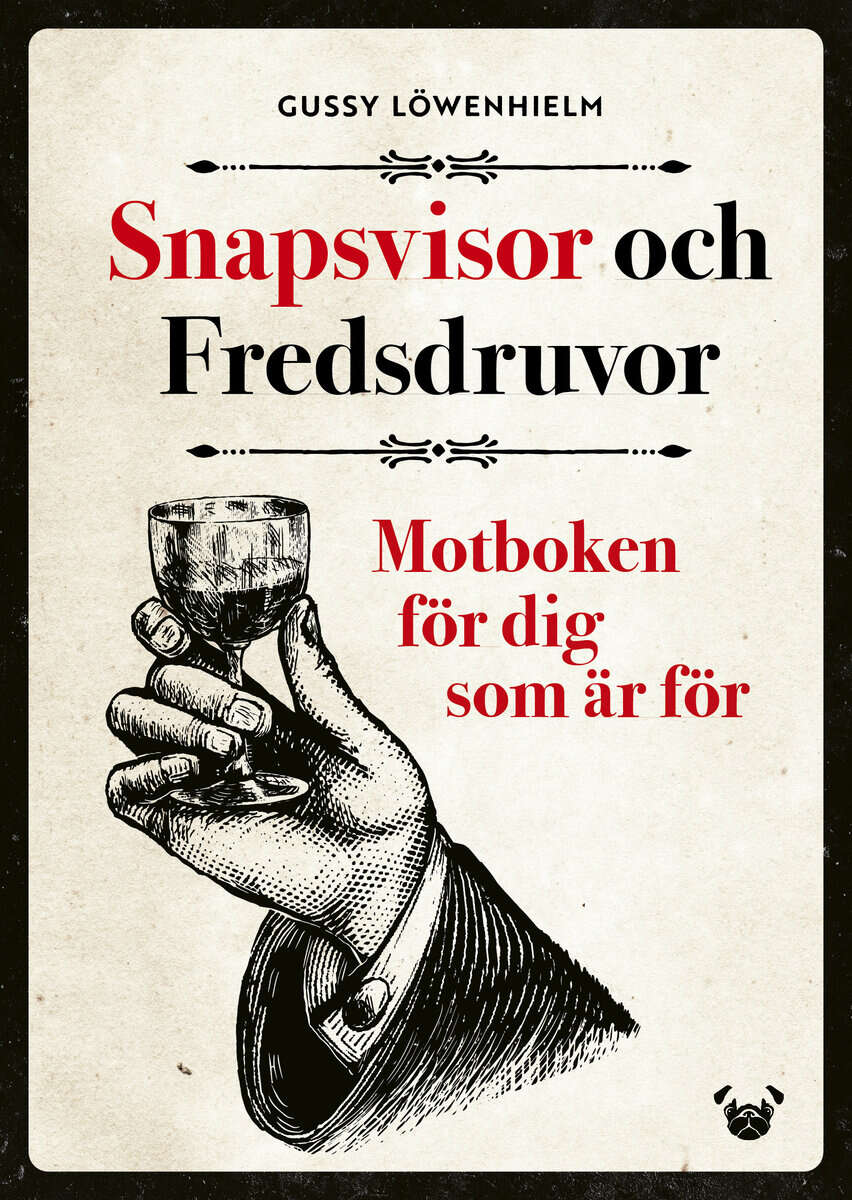 Löwenhielm, Gussy | Snapsvisor och Fredsdruvor : Motboken för dig som är för