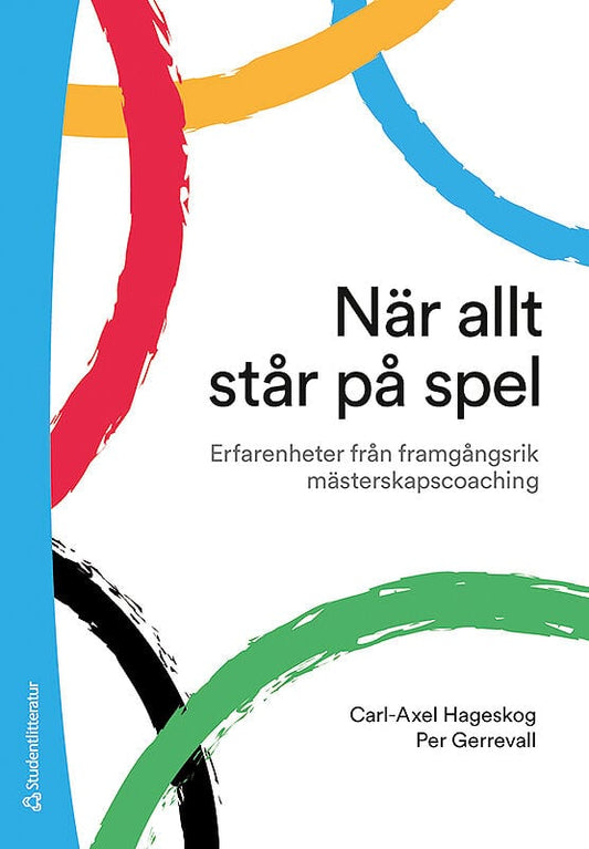 Hageskog, Carl-Axel | Gerrevall, Per | När allt står på spel : Erfarenheter från framgångsrik mästerskapscoaching