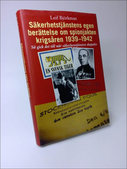 Björkman, Leif | Säkerhetstjänstens egen berättelse om spionjakten krigsåren 1939-1942 : Så gick det till när säkerhetst...