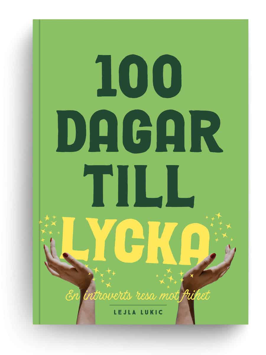 Lukic, Lejla | 100 dagar till lycka : En introverts resa mot frihet