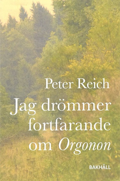 Reich, Peter | Jag drömmer fortfarande om Orgonon