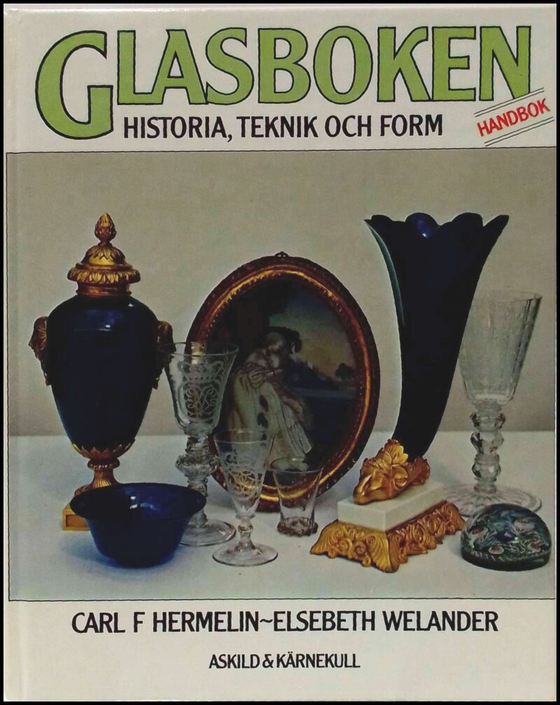 Hermelin, Carl F. | Welander, Elsebeth | Glasboken : Historia, teknik och form : handbok