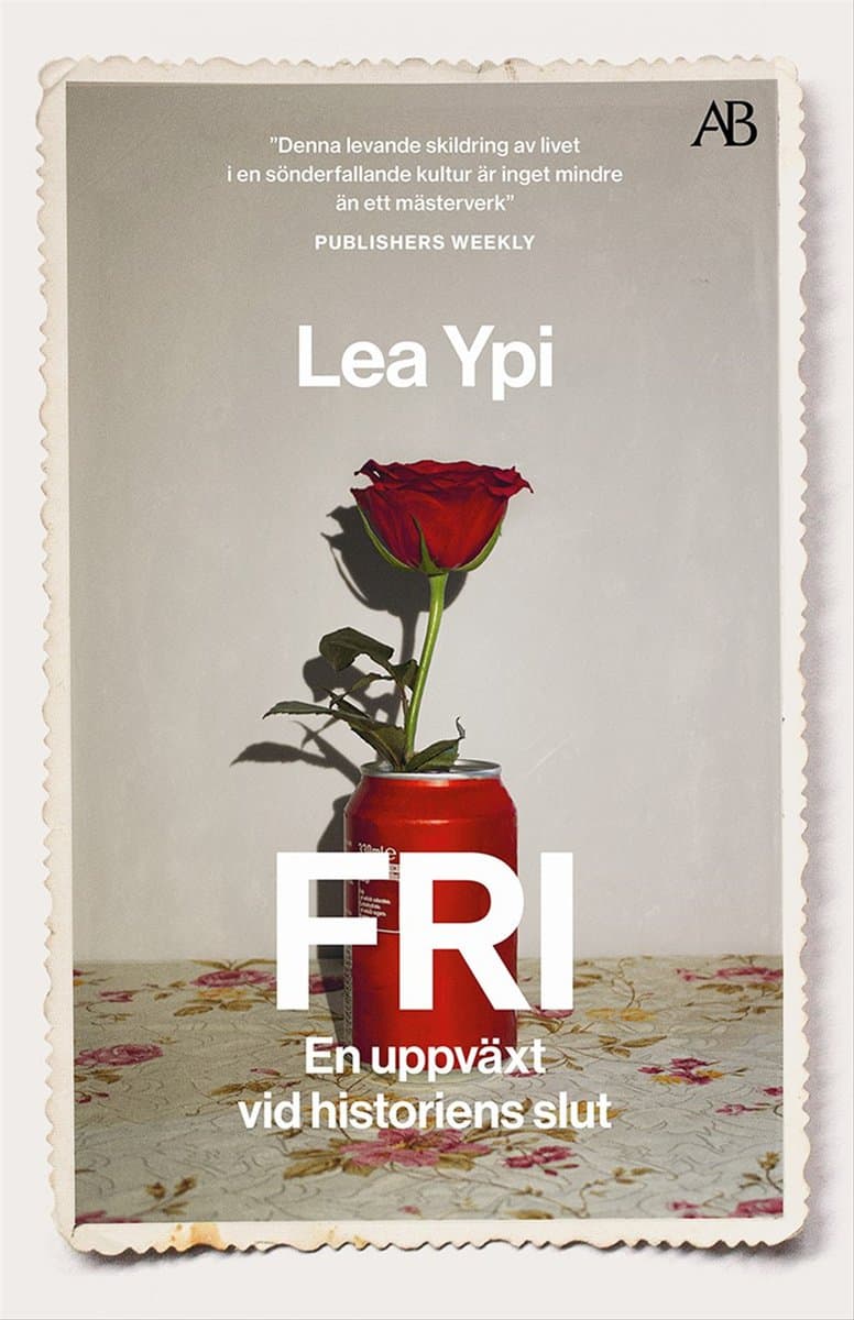 Ypi, Lea | Fri : En uppväxt vid historiens slut