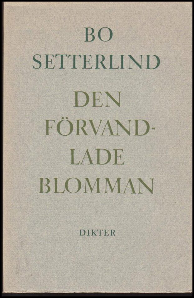 Setterlind, Bo | Den förvandlade blomman : Dikter