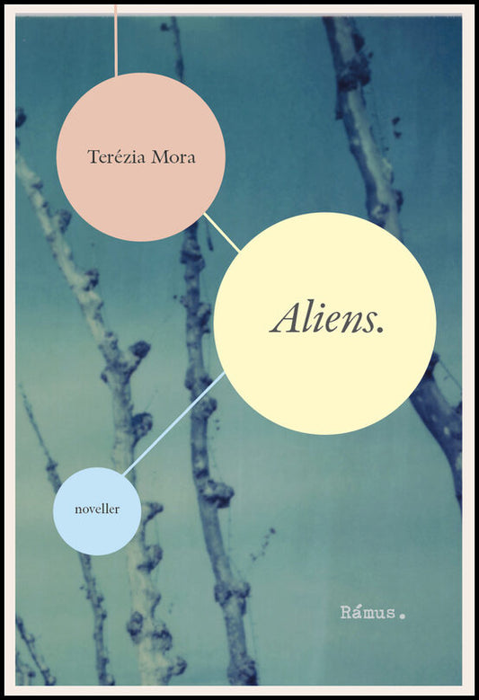 Mora, Terézia | Aliens