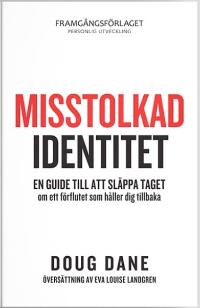 Dane, Doug | Misstolkad identitet : En guide till att släppa taget om ett förflutet som håller dig tillbaka