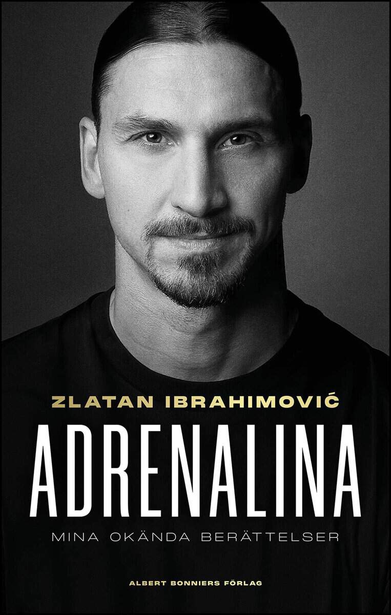 Ibrahimovic, Zlatan | Garlando, Luigi | Adrenalina : Mina okända berättelser