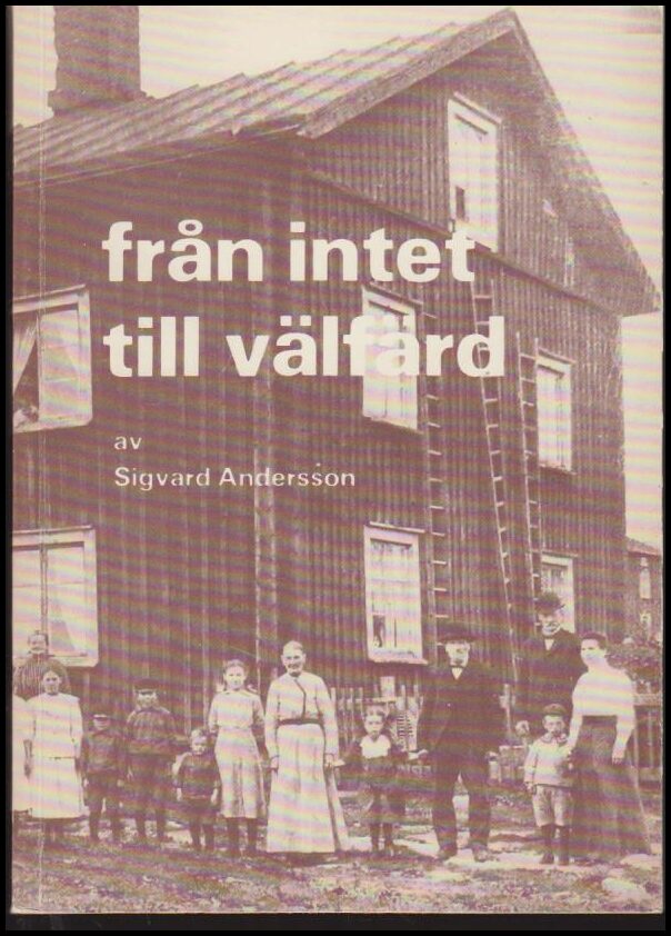 Andersson, Sigvard | Från intet till välfärd : Arbetarrörelsen i Holmsund och Obbola 1905-1976 : 'hungerdemonstrationer ...