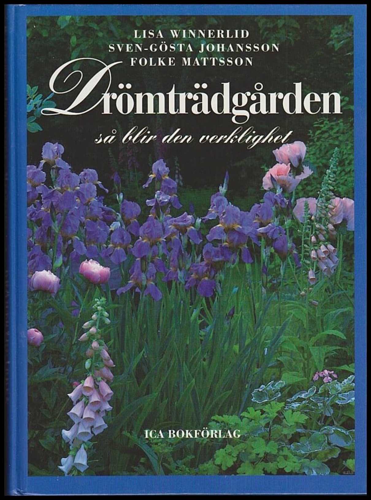 Winnerlid, Lisa | Johansson, Sven-Gösta | Mattsson, Folke | Drömträdgården : Så blir den verklighet