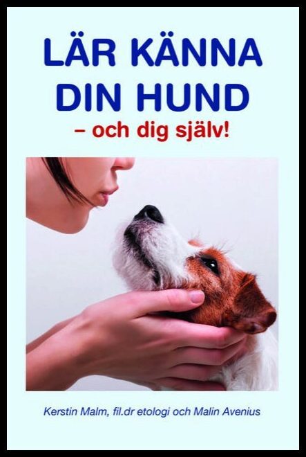 Malm, Kerstin | Avenius, Malin | Lär känna din hund : Och dig själv!