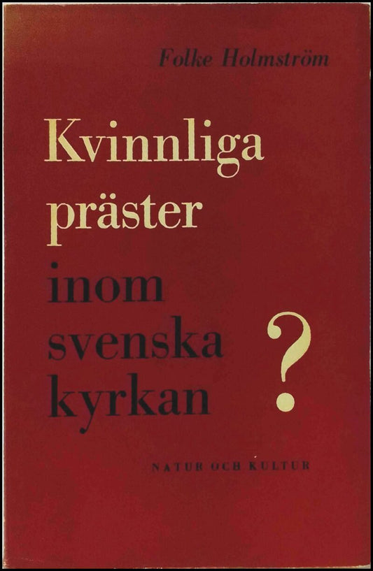 Holmström, Folke | Kvinnliga präster inom svenska kyrkan?