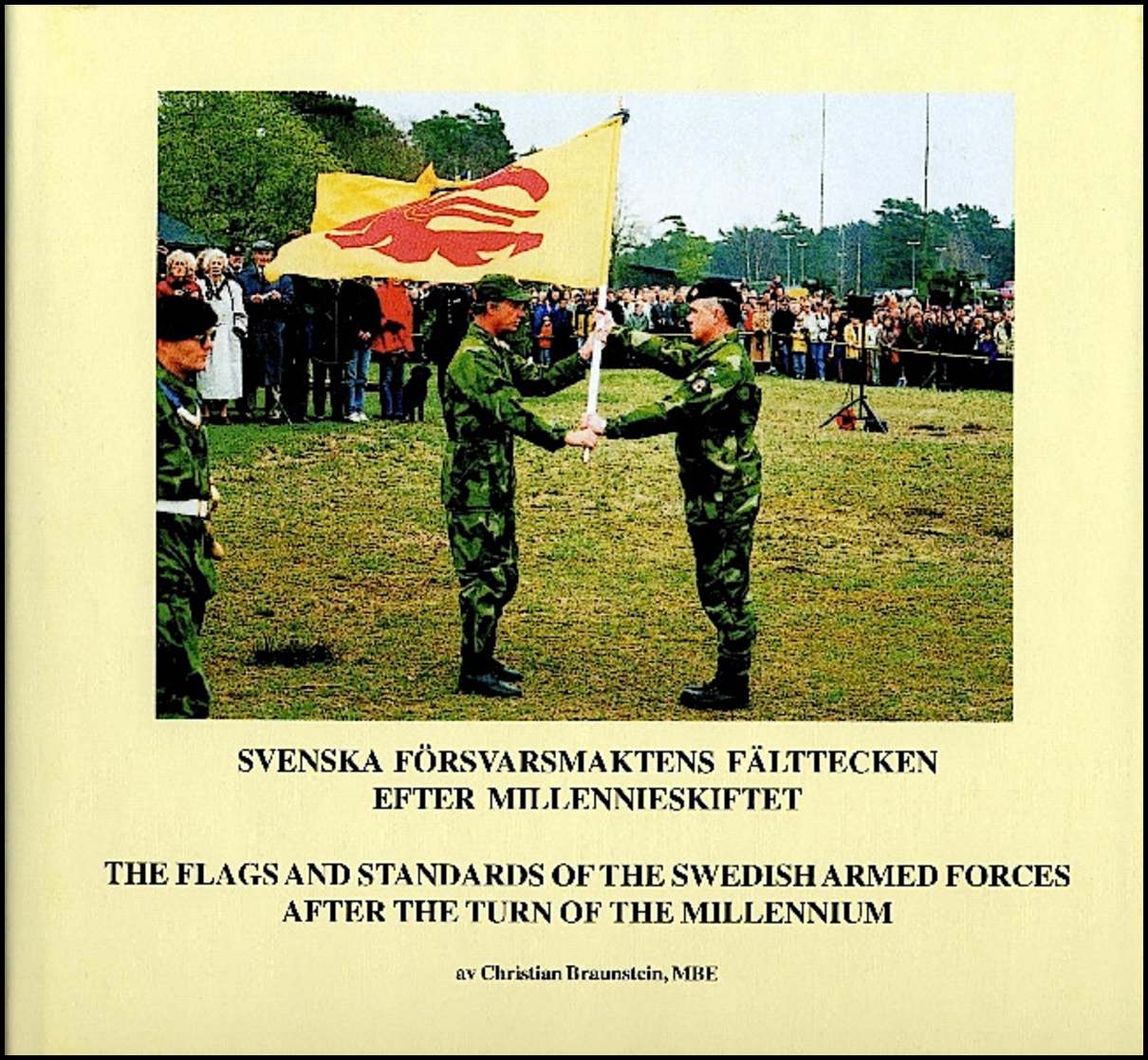 Braunstein, Christian | Svenska försvarsmaktens fälttecken efter millennieskiftet | The flags and standards of the Swedi...