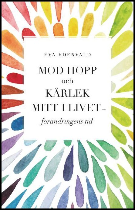 Edenvald, Eva | Mod hopp och kärlek mitt i livet : Förändringens tid