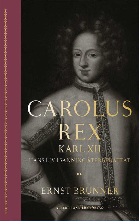 Brunner, Ernst | Carolus Rex : Hans liv i sanning återberättat