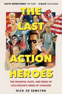 Semlyen, Nick de | The Last Action Heroes