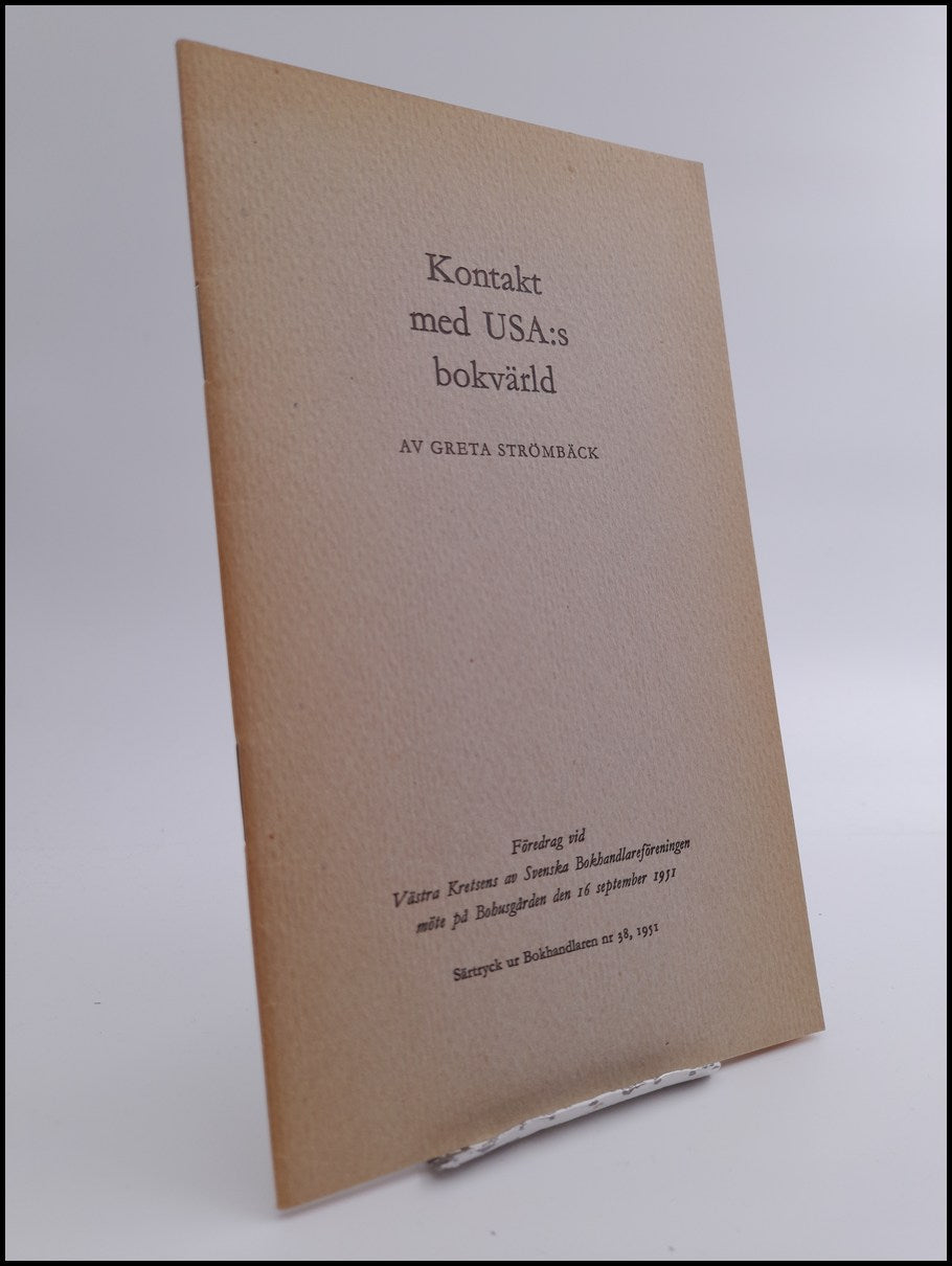 Strömbäck, Greta | Kontakt med USA:s bokvärld : Föredrag vid Västra Kretsens av Svenska Bokhandlarföreningen möte på Boh...