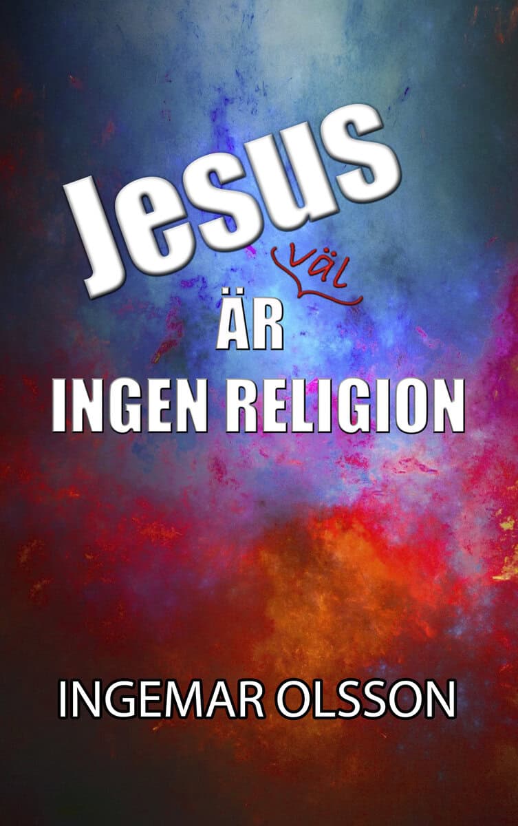 Olsson, Ingemar | Jesus är väl ingen religion