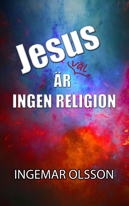 Olsson, Ingemar | Jesus är väl ingen religion