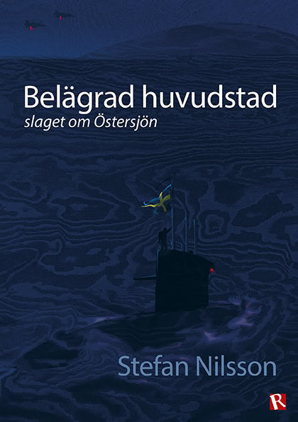 Nilsson, Stefan | Belägrad huvudstad : Slaget om Östersjön