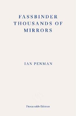 Penman, Ian | Fassbinder Thousands of Mirrors