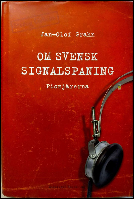 Grahn, Jan-Olof | Om svensk signalspaning : Pionjärerna