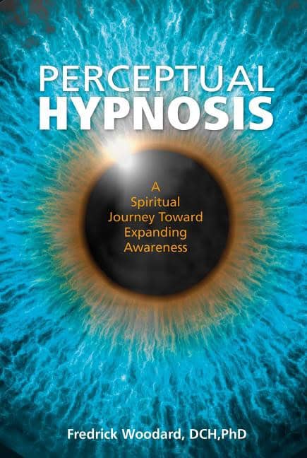 Woodard, Fredrick | Perceptual hypnosis : A spiritual journey toward expanding awareness