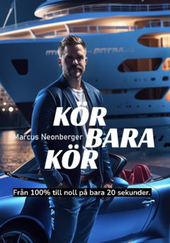 Neonberger, Marcus | Kör bara kör : Från 100% till noll på bara 20 sekunder.