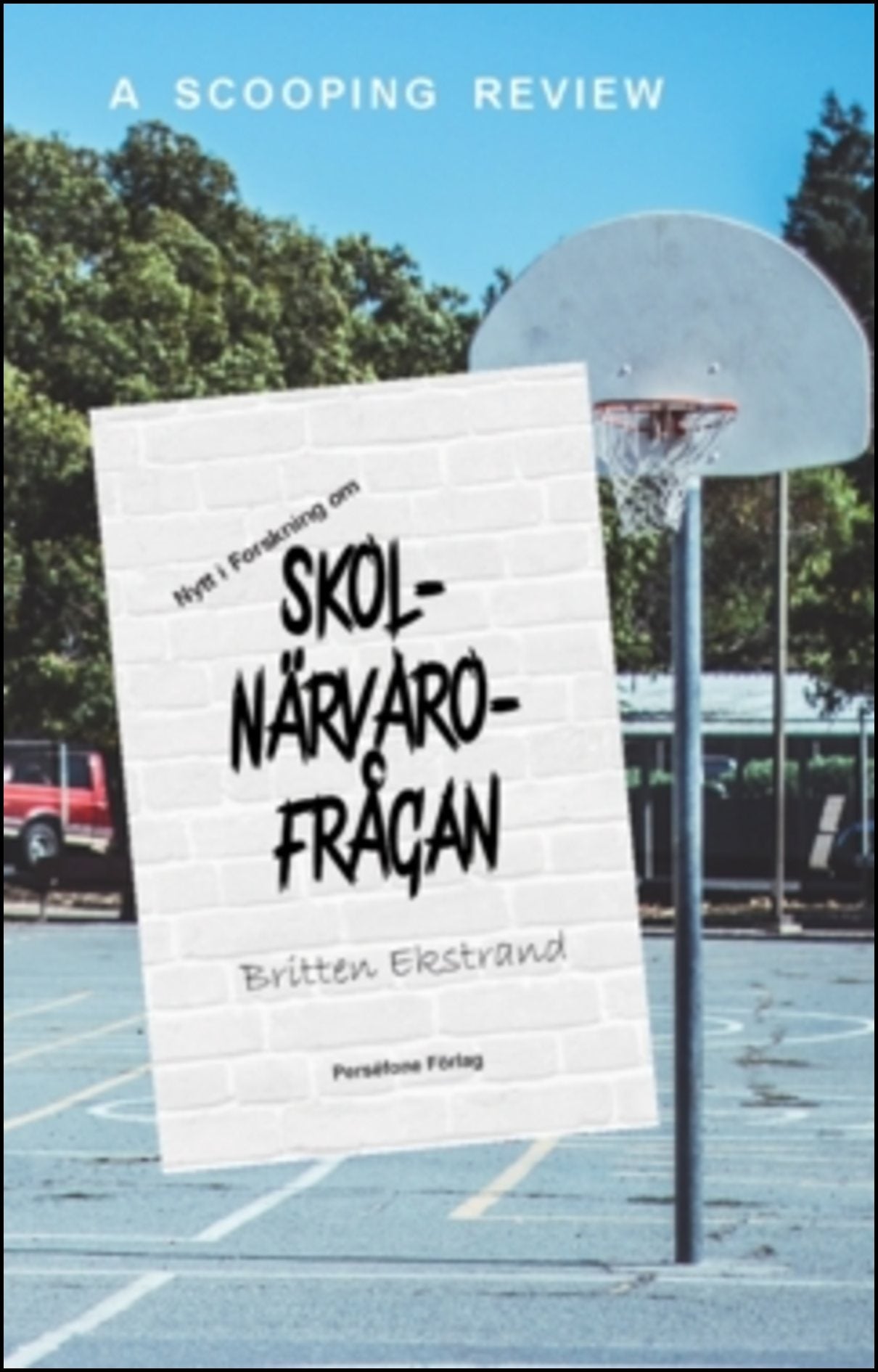 Ekstrand, Britten | Skolnärvaro-frågan : Nytt i Forskning om Skolnärvarofrågan