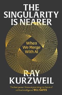 Kurzweil, Ray | The Singularity is Nearer