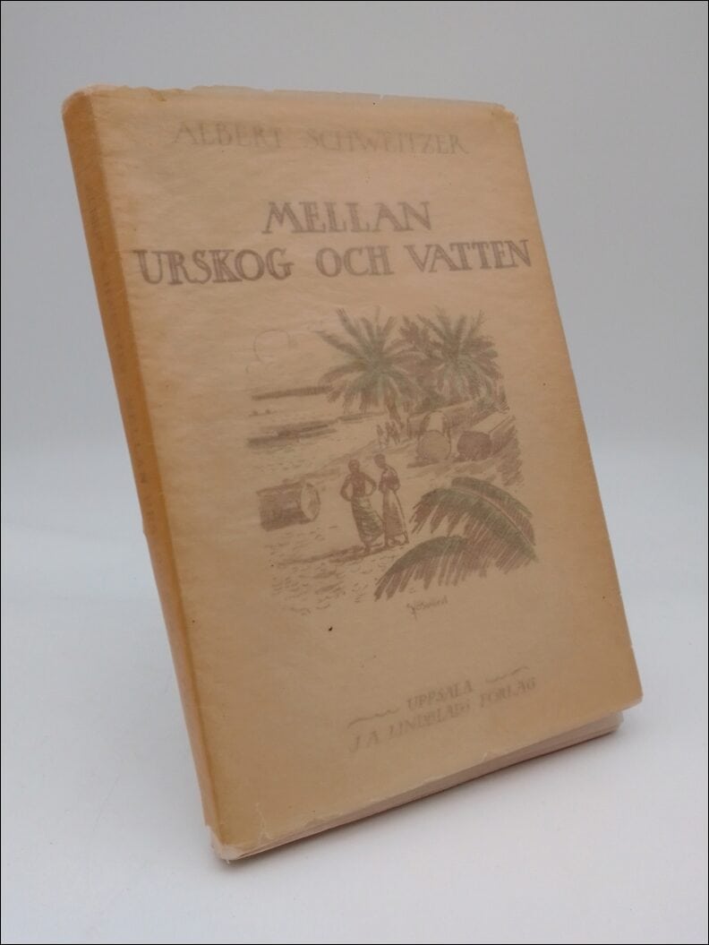 Schweitzer, Albert | Mellan urskog och vatten : En läkares upplevelser och iakttagelser i Ekvatorialafrikas urskogar