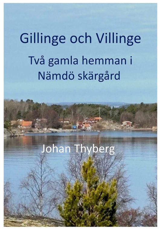 Gillinge och Villinge : Två gamla hemman i Nämdö skärgård