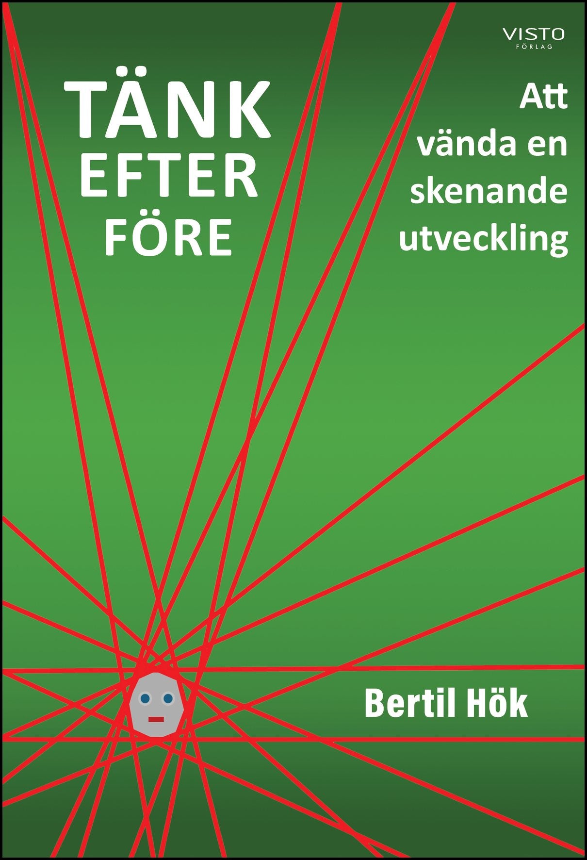 Hök, Bertil | Tänk efter före : Att vända en skenande utveckling