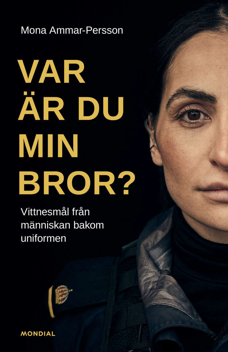 Ammar-Persson, Mona | Var är du min bror? : Vittnesmål från människan bakom uniformen