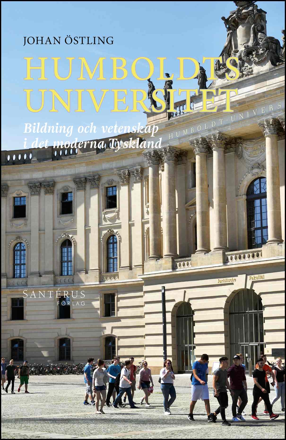 Östling, Johan | Humboldts universitet : Bildning och vetenskap i det moderna Tyskland