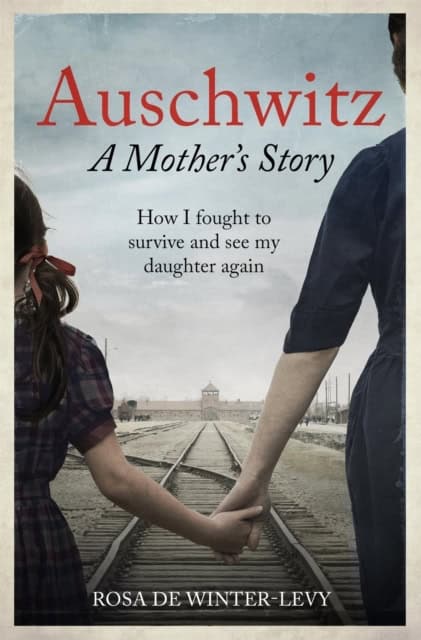 Winter-Levy, Rosa de | Auschwitz : A Mother's Story