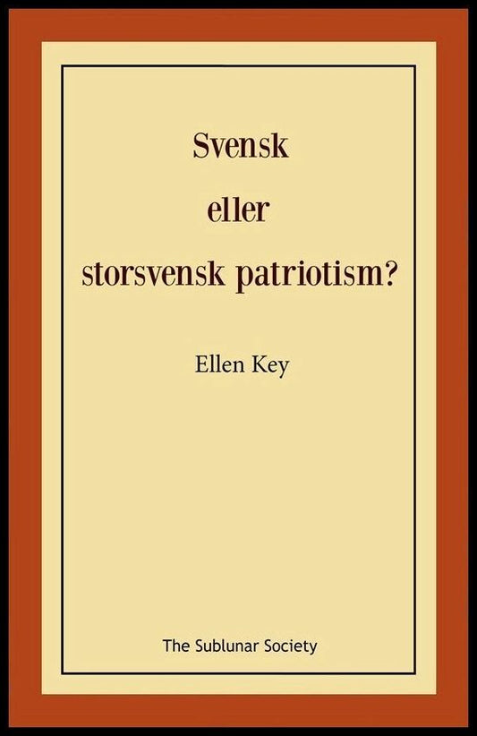 Key, Ellen | Svensk eller storsvensk patriotism?