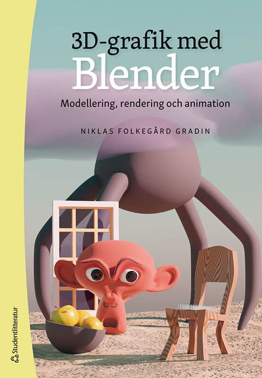 Folkegård Gradin, Niklas | 3D-grafik med Blender : Modellering, rendering och animation