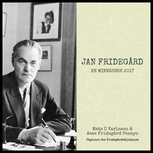 Karlsson, Mats O. | Fridegård Penayo, Aase | Jan Fridegård : En minnesbok 2017