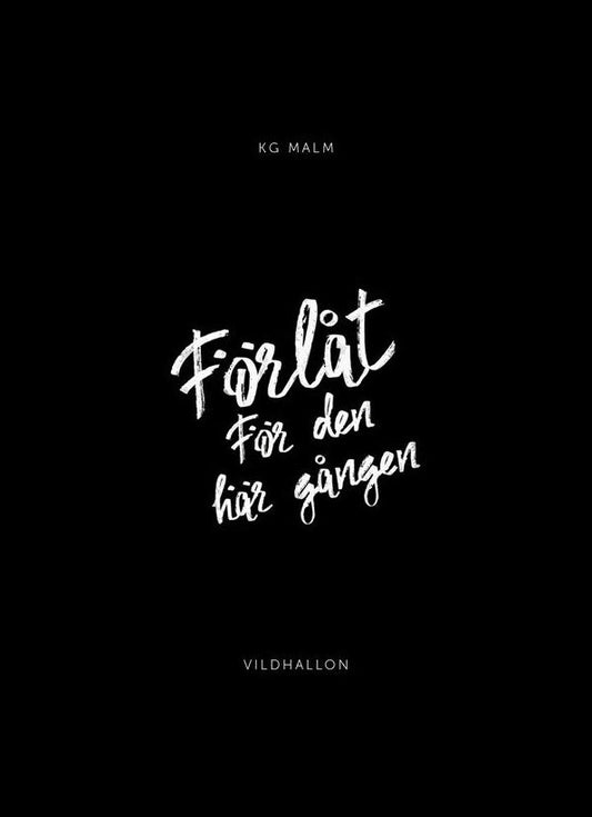 Malm, KG | Förlåt för den här gången