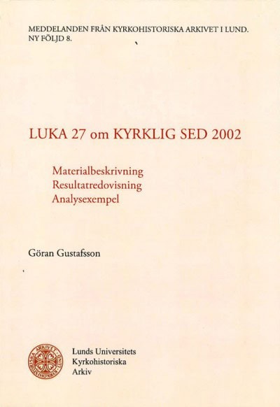 Gustafsson, Göran | Luka 27 om Kyrklig Sed 2002 : Materialbeskrivning, resultatredovisning, analysexempel