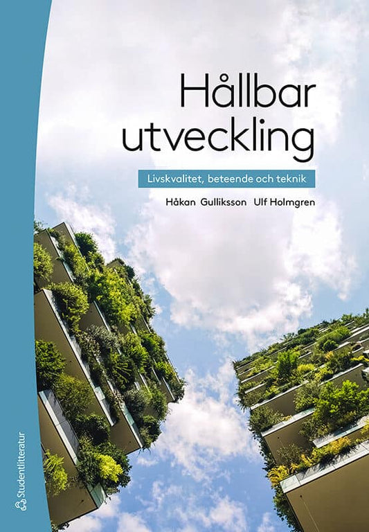 Gulliksson, Håkan | Holmgren, Ulf | Hållbar utveckling : Livskvalitet, beteende och teknik