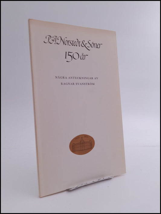 Svanström, Ragnar | P. A. Norstedt & Söner 150 år : Några anteckningar