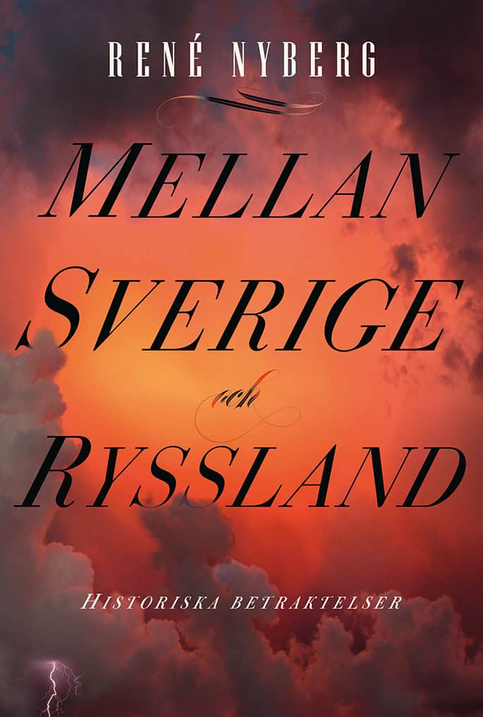 Nyberg, René | Mellan Sverige och Ryssland : Historiska betraktelser