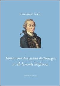 Kant, Immanuel | Tankar om den sanna skattningen av de levande krafterna och bedömning av de bevis av vilka herr von Lei...