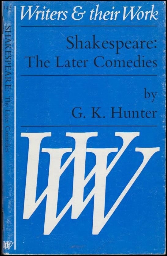 Hunter, G.K | William Shakespeare : The later comedies : A midsummer-night’s dream, much ado about nothing, as you like ...