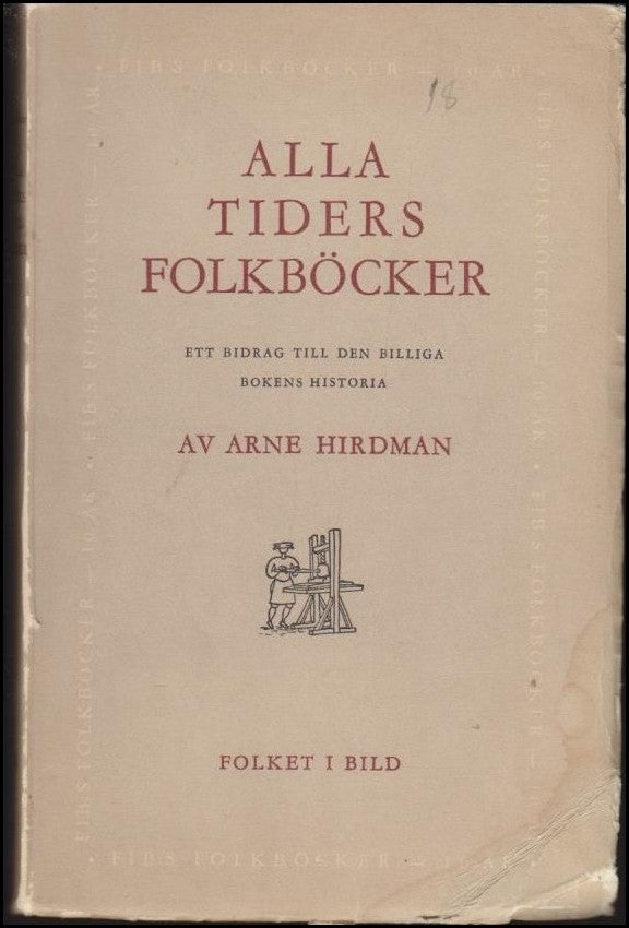 Hirdman, Arne | Alla tiders folkböcker : Ett bidrag till den billiga bokens historia