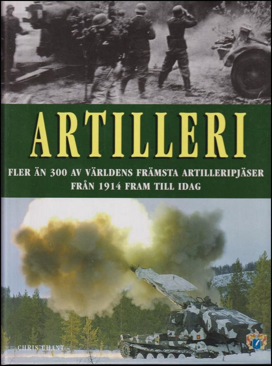 Chant, Chris | Artilleri : Fler än 300 av världens främsta strilleripjäser från 1914 fram till idag